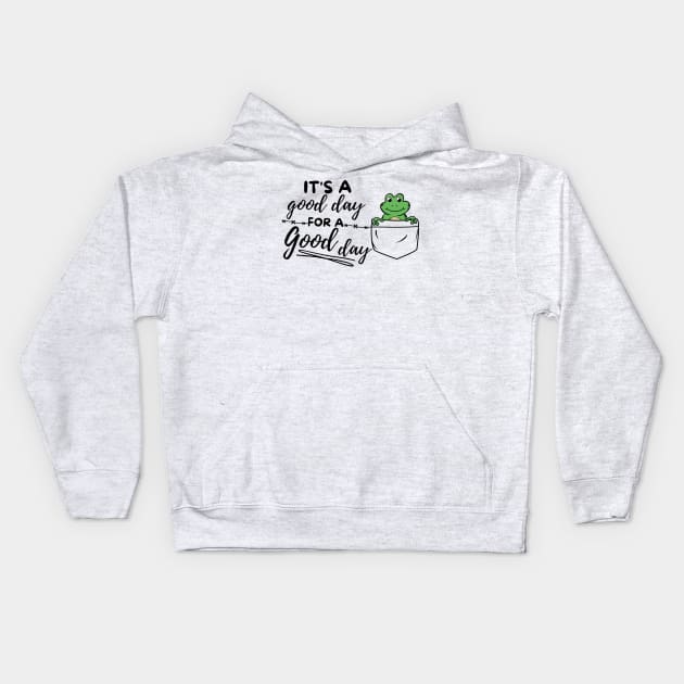 Its a good day for a good day Kids Hoodie by Dancespread